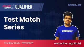 Test Match Series (TESTSERIES) | SnackDown'21 Qualifiers | Official Solution by CodeChef