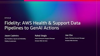 AWS re:Invent 2025 - Fidelity: AWS Health & Support Data Pipelines to GenAI Actions (SPS318)