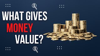 What Gives Money Value?