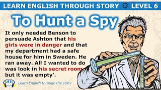 Learn English through story 🍀 level 6 🍀 To Hunt a Spy