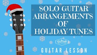 Solo Guitar Arrangements of Holiday Tunes
