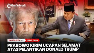 Presiden Prabowo Kirim Ucapan Selamat atas Pelantikan Presiden Donald Trump, Ini Isinya!