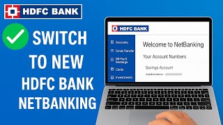 How to Switch to the New HDFC NetBanking Interface (Step-by-Step Guide)