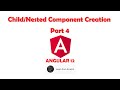 Part 4 - Child / Nested Component Creation - Manual / Angular CLI