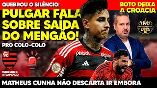 AGORA É OFICIAL: DESPEDIDA ANUNCIADA! PULGAR ABRE O JOGO SOBRE SAÍDA! GOLEIRO PODE DEIXAR O FLAMENGO