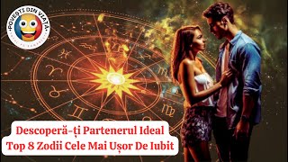 Descoperă-ți Partenerul Ideal - Top 8 Zodii Cele Mai Ușor De Iubit