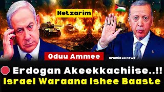 🔴 Oduu Ammee ‼️ Erdogan Akeekkachiise Israel Waraana Baaste