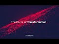 Be a Part of The Force of Transformation