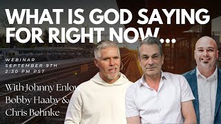 What is God Saying For Right Now? With Johnny Enlow, Bobby Haaby, and Chris Behnke