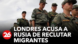 Londres dice que Rusia recluta migrantes asiáticos para combatir en Ucrania