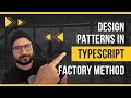 DESIGN PATTERNS IN TYPESCRIPT: FACTORY PATTERN