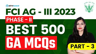 FCI AG 3 Mains 2023 | Best 500 MCQs | Part - 3 | FCI AG 3 Phase 2 GA By Sheetal Sharma