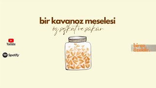 3-bir kavanoz meselesi | öz şefkat \u0026 şükür