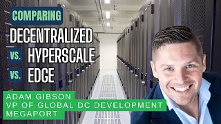 Decentralized Data Centers vs. Hyperscale vs. Edge