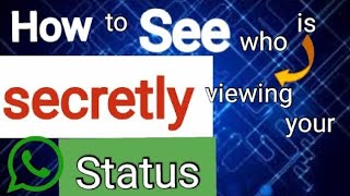 How to See Who is Secretly Viewing your WhatsApp Status -2023