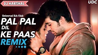 Pal Pal Dil Ke Paas - Remix || Arijit Singh & Parampara Thakur || DJ Harshal || UDC