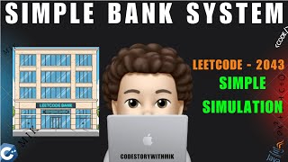 Simple Bank System | Easy Simulation| Leetcode 2043 | codestorywithMIK