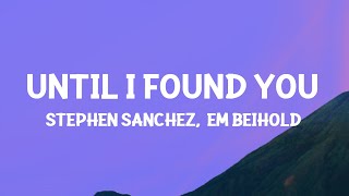 Stephen Sanchez, Em Beihold -  Until I Found You (Lyrics)