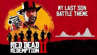 Red Dead Redemption 2 Official Soundtrack - My Last Son (Battle Theme) | HD (With Visualizer)
