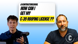 How To Get A C-39 Roofing Contractors License in California in 2025