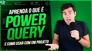 Aprenda o que é Power Query Excel - Aplicação Prática em um Projeto