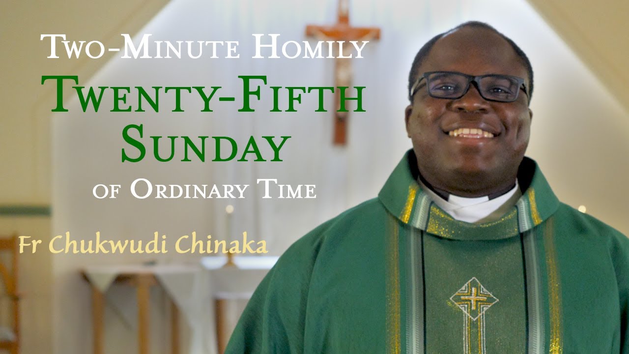 Twenty-Fifth Sunday Of Ordinary Time - Two-Minute Homily: Fr Chukwudi ...