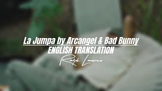La Jumpa by Arcangel & Bad Bunny (ENGLISH TRANSLATION) |  LYRIC VIDEO
