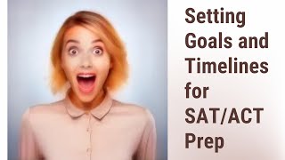 Cracking the Code: Setting Goals and Timelines for SAT/ACT Prep