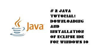 #2 Java Tutorial: Downloading and Installation of Eclipse IDE For windows 10 #JavaTutorial #Java