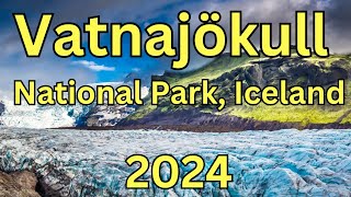 Vatnajökull National Park, Iceland: A Travel Guide to Attractions, Icelandic Delights \u0026 FAQ's 💕