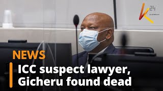 ICC suspect lawyer, Paul Gicheru found dead at his home