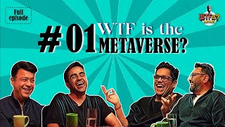 #1 WTF is Metaverse? WTF is with Nikhil Kamath ft. Tanmay Bhat, Umang Bedi & Aprameya Radhakrishna