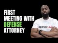 What Happens at the First Meeting With A Criminal Defense Attorney?