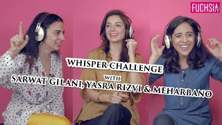 Churails Special | Whisper Challenge | Sarwat Gilani, Yasra Rizvi, Meharbano | FUCHSIA