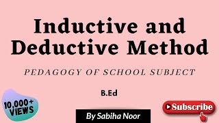 Inductive and Deductive Method | Pedagogy of School Subject | Sabiha Noor