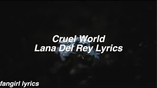 Cruel World || Lana Del Rey Lyrics