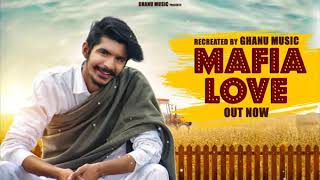 Gulzaar Chhaniwala - MAFIA LOVE 2 | GHANU MUSIC|| Latest Haryanvi Songs 2019| DesiWorldMusic