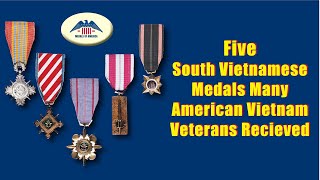 Five Medals Many Vietnam Veterans Were Awarded By The Republic of South Vietnam Explained and Shown