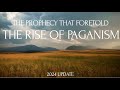 The prophecy that foretold the rise of paganism 2024 update