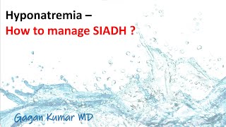 Hyponatremia : part 14 - Management of SIAD or SIADH