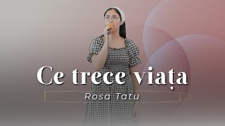 Rosa Tatu - Ce trece viața