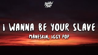 Måneskin & Iggy Pop - I WANNA BE YOUR SLAVE (Lyrics/Testo)