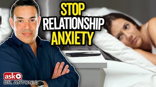 Have Relationship Anxiety?  Free Your Mind Now with 4 Powerful Tips