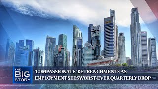 Ensuring 'compassionate' retrenchments as employment sees worst-ever quarterly drop | THE BIG STORY