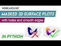 Masked 3D surface plots with holes and smooth edges in Python - workaround