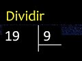 Dividir 19 entre 9 , division inexacta con resultado decimal  . Como se dividen 2 numeros