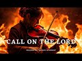 Prophetic Warfare Violin Instrumental Worship/CALL ON THE LORD/Background Prayer Music