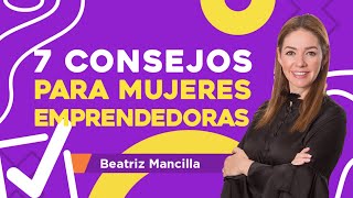 7 Consejos para mujeres emprendedoras