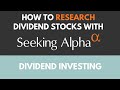 How to research dividend stocks with Seeking Alpha