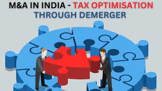 Merger and acquisitions in India  – Tax Optimization through Demerger -  +91-9667714335